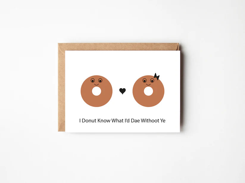 Braw + Hem "I donut know what I'd dae withoot ye" Greeting Card