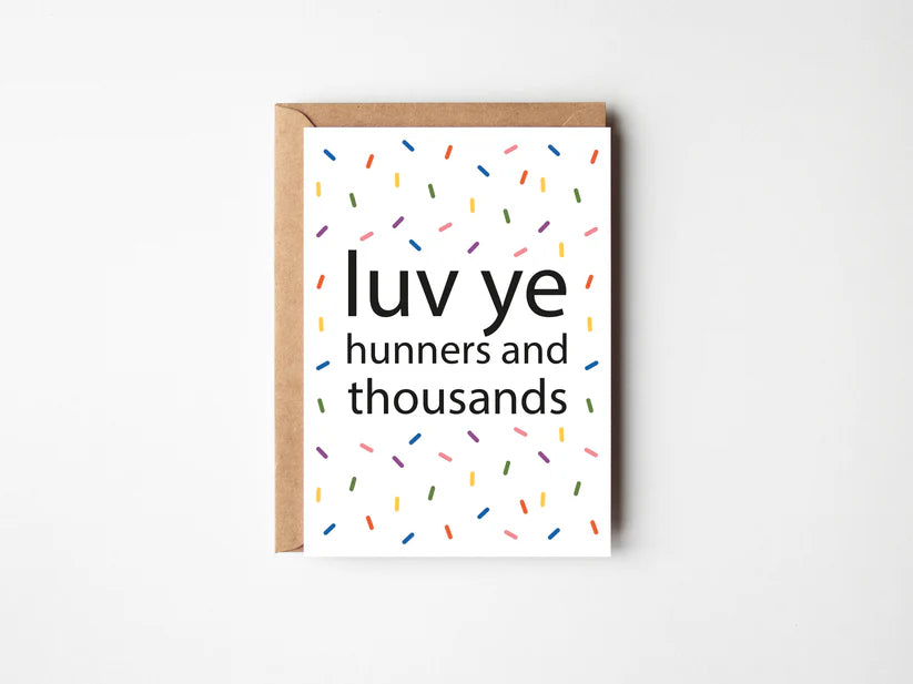 Braw + Hem "Luv ye hunners and thousands" Greeting Card