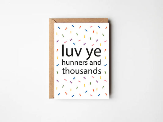 Braw + Hem "Luv ye hunners and thousands" Greeting Card